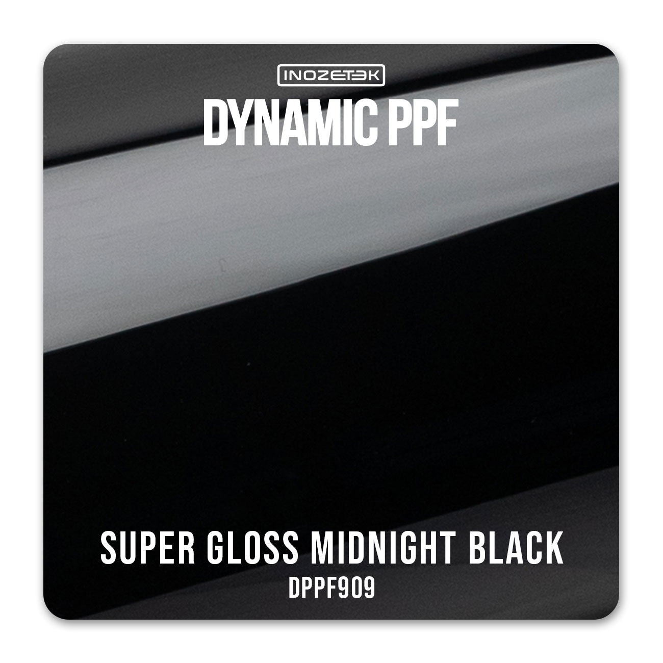Dynamic PPF - Midnight Black (Gloss) - Inozetek USA