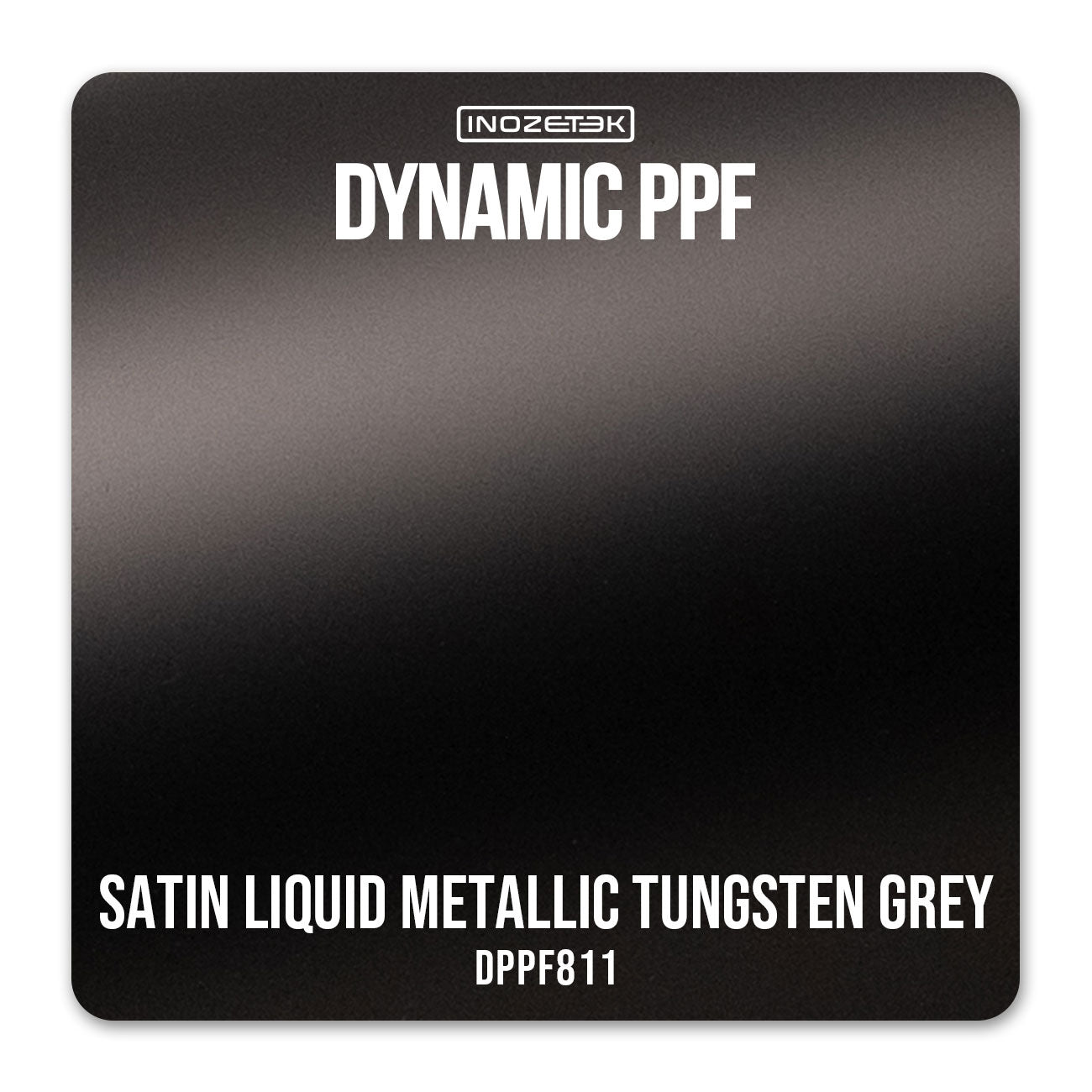 DPPF811 - Satin Liquid Metallic Tungsten Grey - Inozetek USA